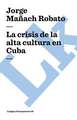 La Crisis de La Alta Cultura En Cuba: Fragmentos