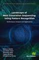 Landscape of Next Generation Sequencing Using Pattern Recognition: Performance Analysis and Applications