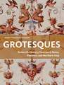 Grotesques: Sixteenth-Century Frescoes in Rome, Florence, and Northern Italy