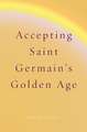 Accepting Saint Germain's Golden Age