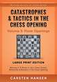 Catastrophes & Tactics in the Chess Opening - Volume 3: Flank Openings - Large Print Edition: Winning in 15 Moves or Less: Chess Tactics, Brilliancies