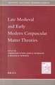 Late Medieval and Early Modern Corpuscular Matter Theories