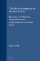 The Modern Assyrians of the Middle East: Encounters with Western Christian missions, archaeologists, and colonial power