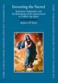 Inventing the Sacred: Imposture, Inquisition, and the Boundaries of the Supernatural in Golden Age Spain