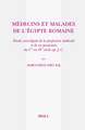 Médecins et Malades de l'Egypte romaine: Étude socio-légale de la profession médicale et de ses praticiens du Ier au IVe siècle ap. J.-C.