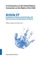 A Commentary on the United Nations Convention on the Rights of the Child, Article 37: Prohibition of Torture, Death Penalty, Life Imprisonment and Deprivation of Liberty