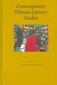 Proceedings of the Tenth Seminar of the IATS, 2003. Volume 6: Contemporary Tibetan Literary Studies