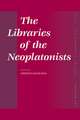 The Libraries of the Neoplatonists: Proceedings of the Meeting of the European Science Foundation Network “Late Antiquity and Arabic Thought. Patterns in the Constitution of European Culture” held in Strasbourg, March 12-14 2004 under the impulsion of the Scientific Committee of the meeting