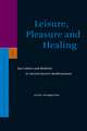 Leisure, Pleasure and Healing: Spa Culture and Medicine in Ancient Eastern Mediterranean