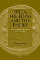 Sulla, the Elites and the Empire: A Study of Roman Policies in Italy and the Greek East