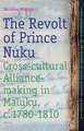 The Revolt of Prince Nuku: Cross-cultural Alliance-making in Maluku, c.1780-1810