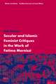 Secular and Islamic Feminist Critiques in the Work of Fatima Mernissi