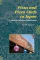 Pizza and Pizza Chefs in Japan: A Case of Culinary Globalization