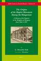 The Origins of the Baptist Movement Among the Hungarians: A History of the Baptists in the Kingdom of Hungary From 1846 to 1893