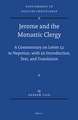 Jerome and the Monastic Clergy: A Commentary on Letter 52 to Nepotian, with Introduction, Text, and Translation