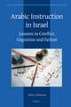 Arabic Instruction in Israel: Lessons in Conflict, Cognition and Failure