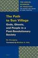 The Path to Sun Village: Gods, Ghosts, and People in a Post-Revolutionary Society