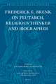 Frederick E. Brenk on Plutarch, Religious Thinker and Biographer: “The Religious Spirit of Plutarch of Chaironeia” and “The Life of Mark Antony”