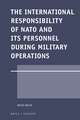 The International Responsibility of NATO and its Personnel during Military Operations