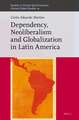 Dependency, Neoliberalism and Globalization in Latin America