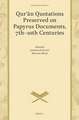 Qurʾān Quotations Preserved on Papyrus Documents, 7th-10th Centuries: And The Problem of Carbon Dating Early Qurʾāns