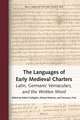 The Languages of Early Medieval Charters: Latin, Germanic Vernaculars, and the Written Word