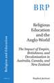 Religious Education and the Anglo-World: The Impact of Empire, Britishness, and Decolonisation in Australia, Canada, and New Zealand