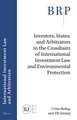 Investors, States, and Arbitrators in the Crosshairs of International Investment Law and Environmental Protection