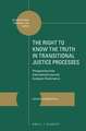 The Right to Know the Truth in Transitional Justice Processes: Perspectives from International Law and European Governance