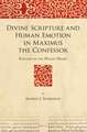 Divine Scripture and Human Emotion in Maximus the Confessor: Exegesis of the Human Heart