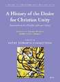 A History of the Desire for Christian Unity, Volume: II: Paths towards Communion