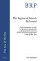 The Regime of Islands Reframed: Developments in the Definition of Islands under the International Law of the Sea