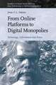 From Online Platforms to Digital Monopolies: Technology, Information and Power