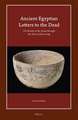 Ancient Egyptian Letters to the Dead: The Realm of the Dead through the Voice of the Living