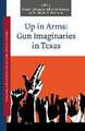 Up in Arms: Gun Imaginaries in Texas