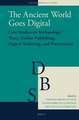 The Ancient World Goes Digital: Case Studies on Archaeology, Texts, Online Publishing, Digital Archiving, and Preservation