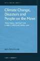 Climate Change, Disasters and People on the Move: Providing Protection under International Law