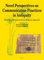 Novel Perspectives on Communication Practices in Antiquity: Towards a Historical Social-Semiotic Approach