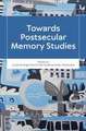 Towards Postsecular Memory Studies