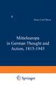 Mitteleuropa in German Thought and Action, 1815–1945