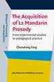 The Acquisition of L2 Mandarin Prosody: From Experimental Studies to Pedagogical Practice