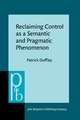 Reclaiming Control as a Semantic and Pragmatic Phenomenon