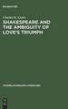 Shakespeare and the Ambiguity of Love's Triumph