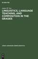 Linguistics, language teaching, and composition in the grades