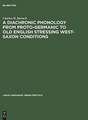 A Diachronic Phonology from Proto-Germanic to Old English Stressing West-Saxon Conditions