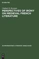 Perspectives of Irony on Medieval French Literature