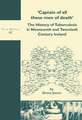 'Captain of all these men of death': The History of Tuberculosis in Nineteenth and Twentieth Century Ireland