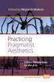 Practicing Pragmatist Aesthetics: Critical Perspectives on the Arts