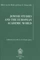 Jewish Studies and the European Academic World: Plenary Lectures Read at the Viith Congress of the European Association for Jewish Studies (Eajs), Ams