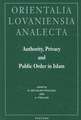 Authority, Privacy and Public Order in Islam: Proceedings of the 22nd Congress of L'Union Europeenne Des Arabisants Et Islamisants, Cracow, Poland 200